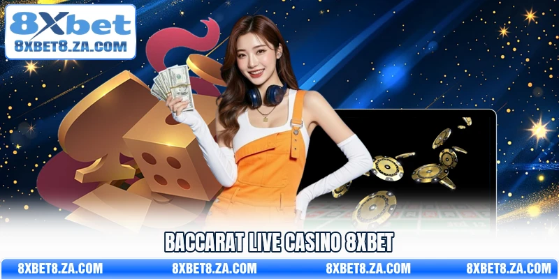Baccarat Live Casino 8Xbet