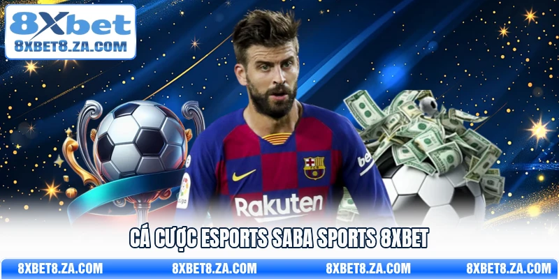 Cá cược Esports Saba Sports 8Xbet