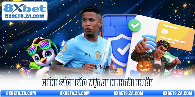 Chính sách bảo mật an ninh tài khoản