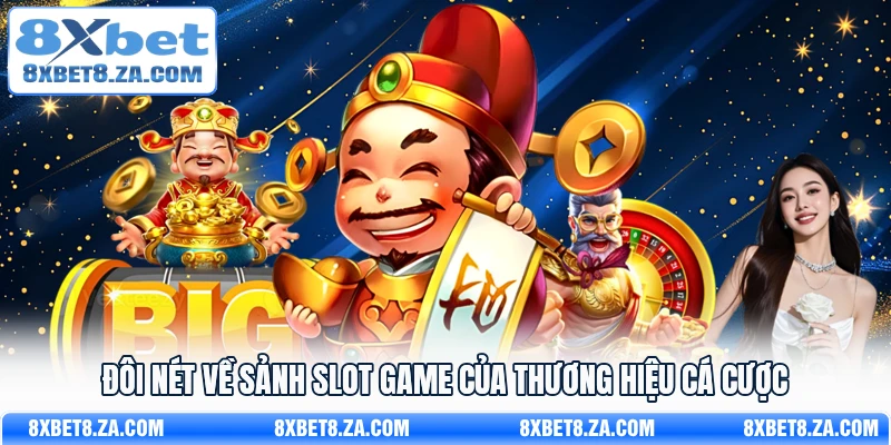 Đôi nét về sảnh slot game của thương hiệu cá cược