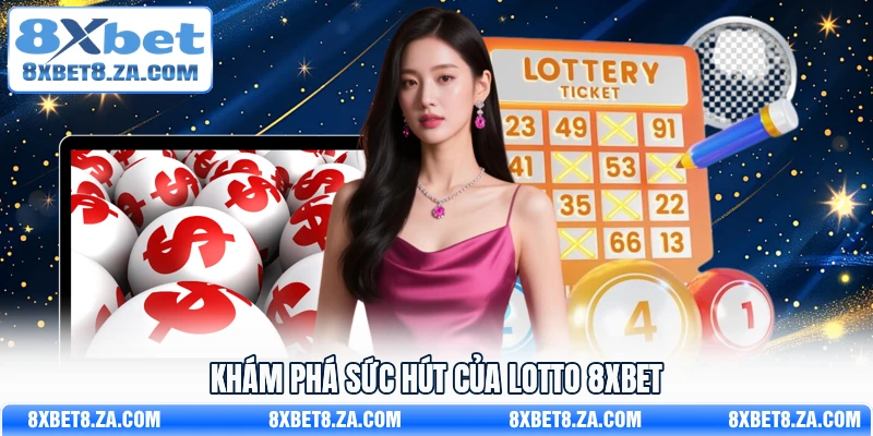 Khám phá sức hút của Lotto 8Xbet