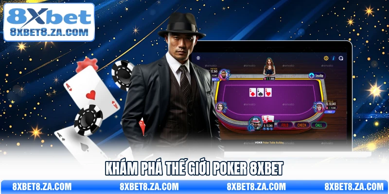Khám phá thế giới Poker 8xbet