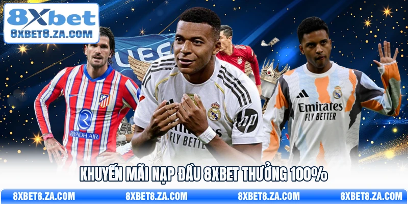 Khuyến mãi nạp đầu 8Xbet thưởng 100%