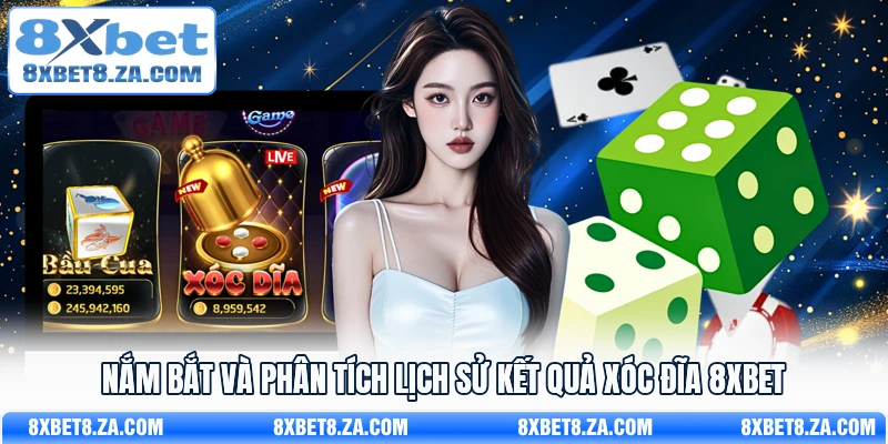 Nắm bắt và phân tích lịch sử kết quả xóc đĩa 8Xbet