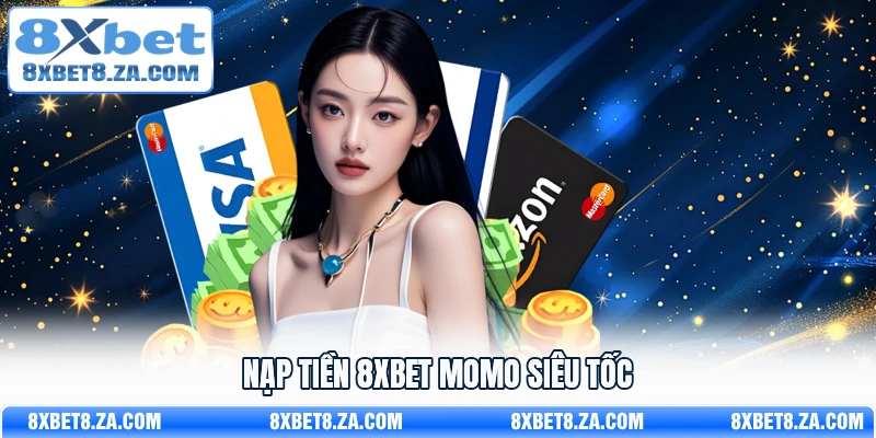 Nạp tiền 8Xbet Momo siêu tốc
