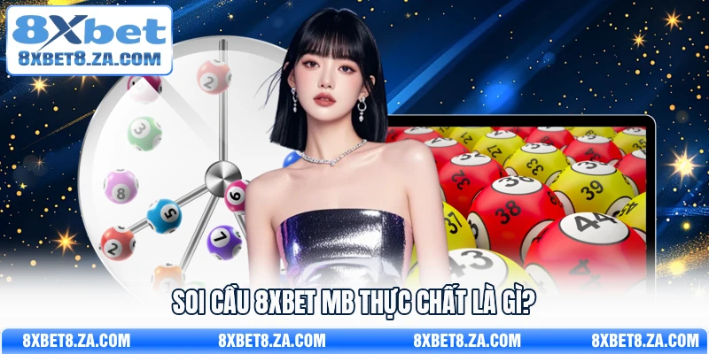 Soi cầu 8Xbet MB thực chất là gì?