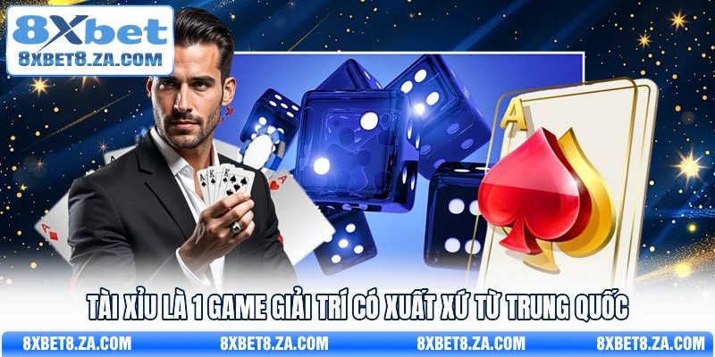 Tài xỉu là 1 game giải trí có xuất xứ từ Trung Quốc