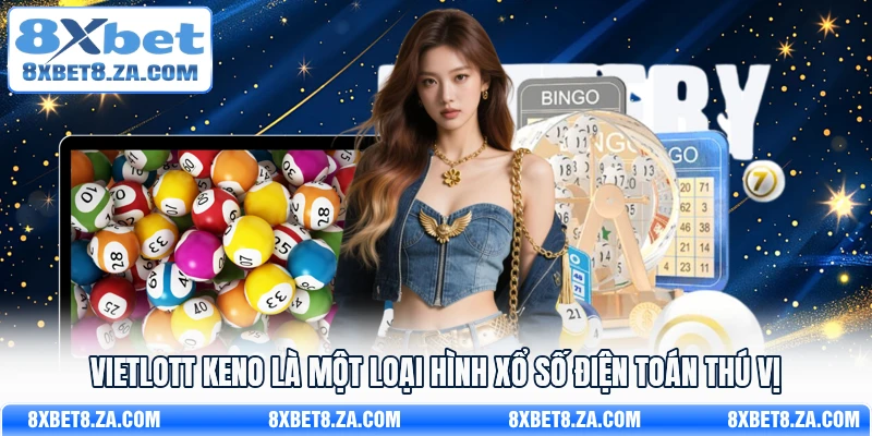 Vietlott Keno là một lựa chọn giải trí thú vị và hấp dẫn