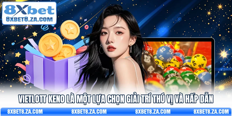 Vietlott Keno là một loại hình xổ số điện toán thú vị