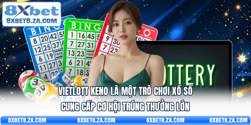 Vietlott Keno là một trò chơi xổ số cung cấp cơ hội trúng thưởng lớn