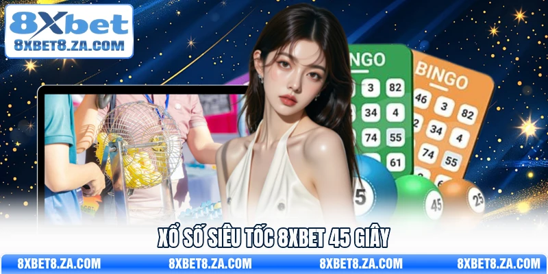 Xổ số siêu tốc 8Xbet 45 giây